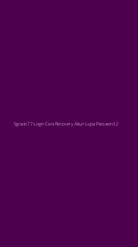 Tampilan Antarmuka Aplikasi Sgcwin77 Login Cara Recovery Akun Lupa Password - 2