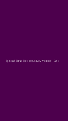 Tampilan Antarmuka Aplikasi Sgm188 Situs Slot Bonus New Member 100 - 4
