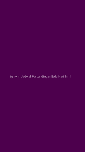 Tampilan Antarmuka Aplikasi Sgmwin Jadwal Pertandingan Bola Hari Ini - 1
