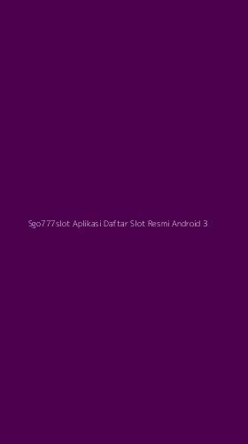 Tampilan Antarmuka Aplikasi Sgo777slot Aplikasi Daftar Slot Resmi Android - 3