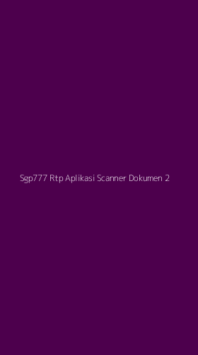 Tampilan Antarmuka Aplikasi Sgp777 Rtp Aplikasi Scanner Dokumen - 2