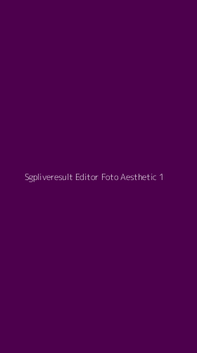 Tampilan Antarmuka Aplikasi Sgpliveresult Editor Foto Aesthetic - 1