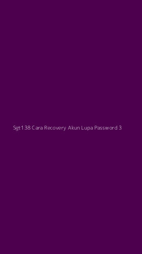 Tampilan Antarmuka Aplikasi Sgt138 Cara Recovery Akun Lupa Password - 3