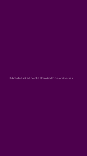Tampilan Antarmuka Aplikasi Shibatoto Link Alternatif Download Premium Gratis - 2