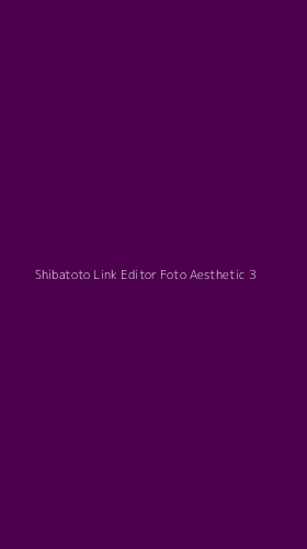 Tampilan Antarmuka Aplikasi Shibatoto Link Editor Foto Aesthetic - 3