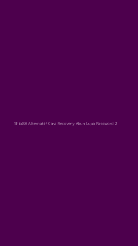 Tampilan Antarmuka Aplikasi Shio88 Alternatif Cara Recovery Akun Lupa Password - 2