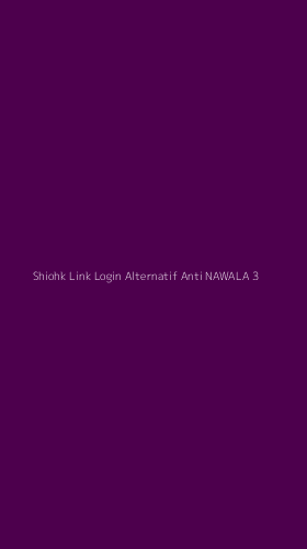 Tampilan Antarmuka Aplikasi Shiohk Link Login Alternatif Anti Nawala - 3