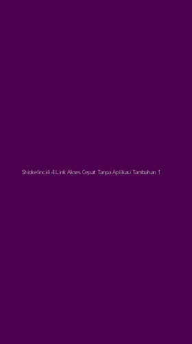 Tampilan Antarmuka Aplikasi Shiokelinci4 4 Link Akses Cepat Tanpa Aplikasi Tambahan - 1