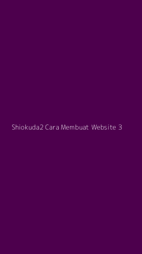 Tampilan Antarmuka Aplikasi Shiokuda2 Cara Membuat Website - 3