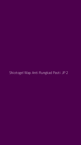 Tampilan Antarmuka Aplikasi Shiotogel Wap Anti Rungkad Pasti Jp - 2
