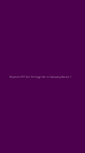 Tampilan Antarmuka Aplikasi Shoptoto Rtp Slot Tertinggi Hari Ini Gampang Maxwin - 1