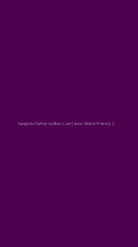 Tampilan Antarmuka Aplikasi Siangtoto Daftar Aplikasi Live Casino Mobile Friendly - 2