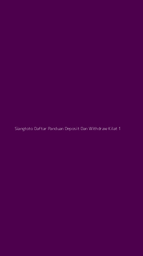 Tampilan Antarmuka Aplikasi Siangtoto Daftar Panduan Deposit Dan Withdraw Kilat - 1