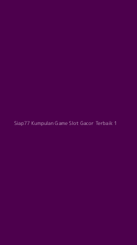 Tampilan Antarmuka Aplikasi Siap77 Kumpulan Game Slot Gacor Terbaik - 1