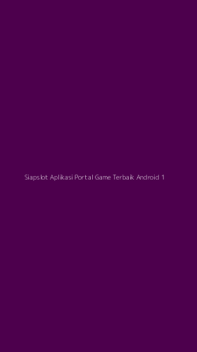 Tampilan Antarmuka Aplikasi Siapslot Aplikasi Portal Game Terbaik Android - 1