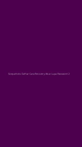 Tampilan Antarmuka Aplikasi Sicepattoto Daftar Cara Recovery Akun Lupa Password - 2