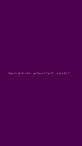 Tampilan Antarmuka Aplikasi Sicepattoto Rtp Panduan Deposit Dan Withdraw Kilat - 2