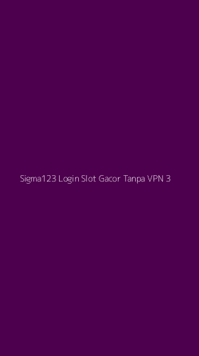 Tampilan Antarmuka Aplikasi Sigma123 Login Slot Gacor Tanpa Vpn - 3