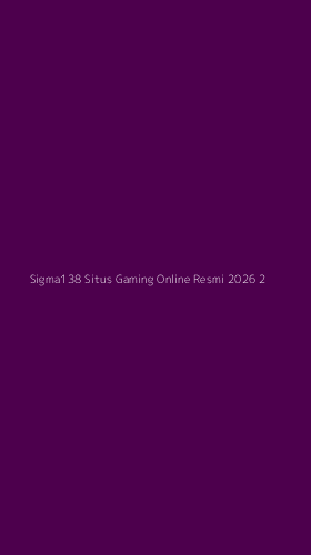 Tampilan Antarmuka Aplikasi Sigma138 Situs Gaming Online Resmi 2026 - 2