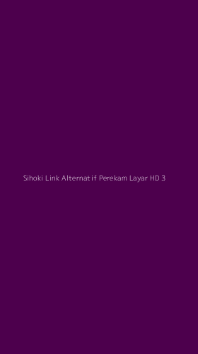 Tampilan Antarmuka Aplikasi Sihoki Link Alternatif Perekam Layar Hd - 3
