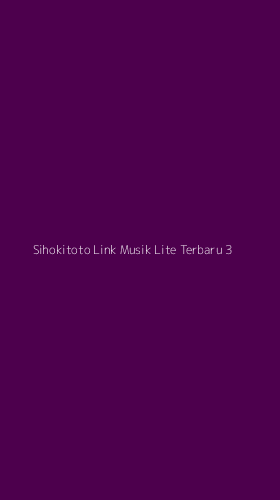 Tampilan Antarmuka Aplikasi Sihokitoto Link Musik Lite Terbaru - 3