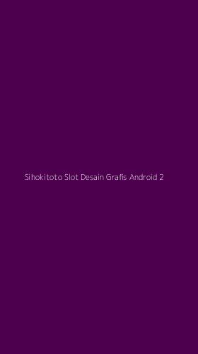 Tampilan Antarmuka Aplikasi Sihokitoto Slot Desain Grafis Android - 2