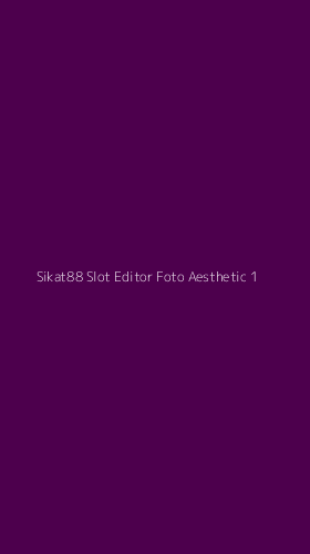 Tampilan Antarmuka Aplikasi Sikat88 Slot Editor Foto Aesthetic - 1