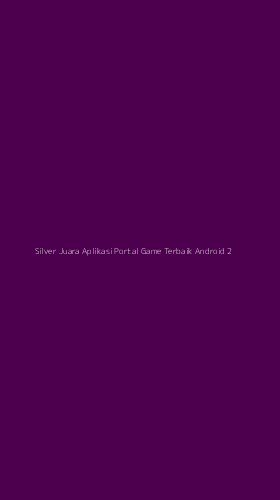 Tampilan Antarmuka Aplikasi Silver Juara Aplikasi Portal Game Terbaik Android - 2