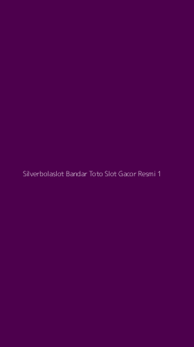 Tampilan Antarmuka Aplikasi Silverbolaslot Bandar Toto Slot Gacor Resmi - 1