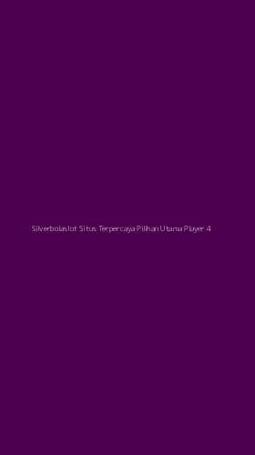 Tampilan Antarmuka Aplikasi Silverbolaslot Situs Terpercaya Pilihan Utama Player - 4