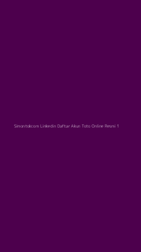 Tampilan Antarmuka Aplikasi Simontokcom Linkedin Daftar Akun Toto Online Resmi - 1