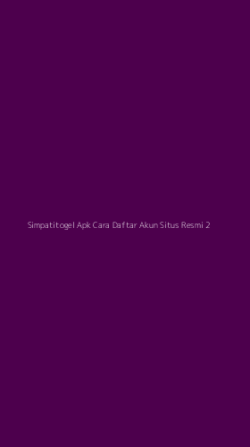 Tampilan Antarmuka Aplikasi Simpatitogel Apk Cara Daftar Akun Situs Resmi - 2