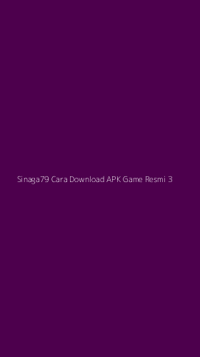 Tampilan Antarmuka Aplikasi Sinaga79 Cara Download Apk Game Resmi - 3