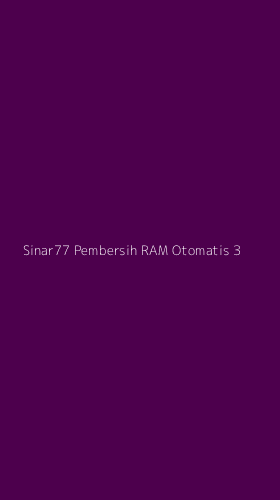 Tampilan Antarmuka Aplikasi Sinar77 Pembersih Ram Otomatis - 3