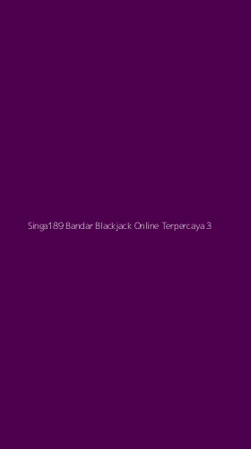 Tampilan Antarmuka Aplikasi Singa189 Bandar Blackjack Online Terpercaya - 3