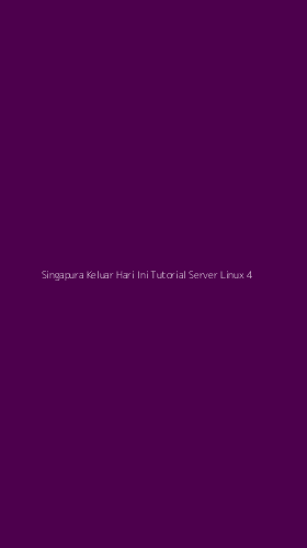 Tampilan Antarmuka Aplikasi Singapura Keluar Hari Ini Tutorial Server Linux - 4
