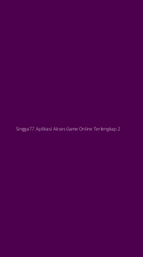 Tampilan Antarmuka Aplikasi Singga77 Aplikasi Akses Game Online Terlengkap - 2