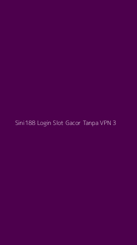 Tampilan Antarmuka Aplikasi Sini188 Login Slot Gacor Tanpa Vpn - 3