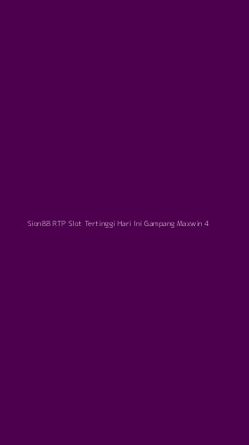 Tampilan Antarmuka Aplikasi Sion88 Rtp Slot Tertinggi Hari Ini Gampang Maxwin - 4