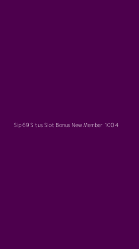 Tampilan Antarmuka Aplikasi Sip 69 Situs Slot Bonus New Member 100 - 4