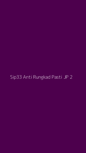 Tampilan Antarmuka Aplikasi Sip33 Anti Rungkad Pasti Jp - 2