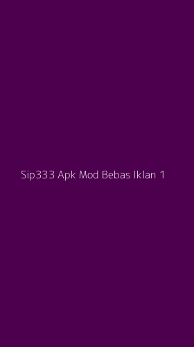 Tampilan Antarmuka Aplikasi Sip333 Apk Mod Bebas Iklan - 1