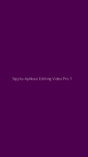 Tampilan Antarmuka Aplikasi Sipjitu Aplikasi Editing Video Pro - 1