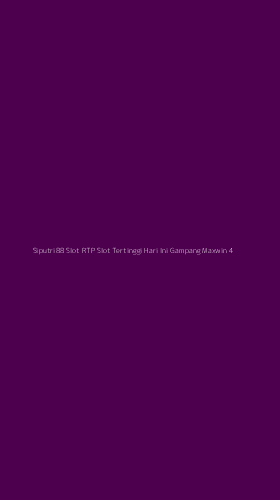 Tampilan Antarmuka Aplikasi Siputri88 Slot Rtp Slot Tertinggi Hari Ini Gampang Maxwin - 4