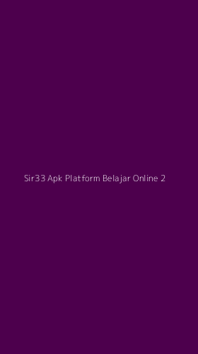 Tampilan Antarmuka Aplikasi Sir33 Apk Platform Belajar Online - 2