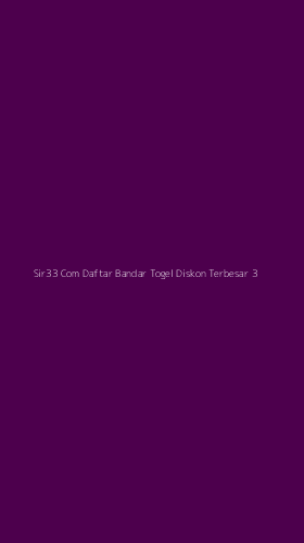 Tampilan Antarmuka Aplikasi Sir33 Com Daftar Bandar Togel Diskon Terbesar - 3
