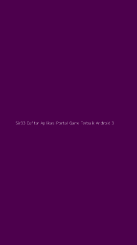 Tampilan Antarmuka Aplikasi Sir33 Daftar Aplikasi Portal Game Terbaik Android - 3