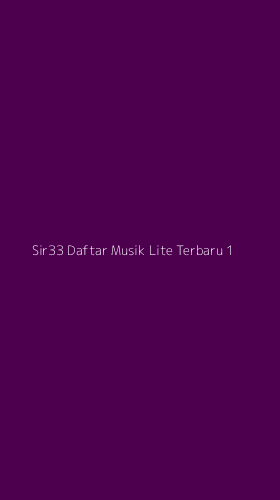 Tampilan Antarmuka Aplikasi Sir33 Daftar Musik Lite Terbaru - 1