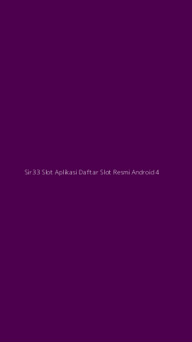 Tampilan Antarmuka Aplikasi Sir33 Slot Aplikasi Daftar Slot Resmi Android - 4