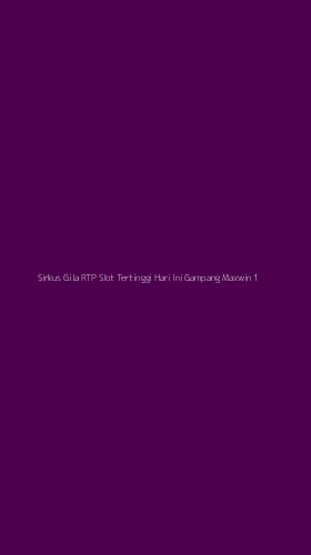 Tampilan Antarmuka Aplikasi Sirkus Gila Rtp Slot Tertinggi Hari Ini Gampang Maxwin - 1